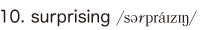 10. surprising
