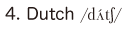 4. Dutch