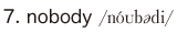 7. nobody