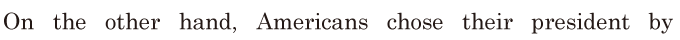 On the other hand, / Americans chose their <span class='nw'>president</span>
 by 