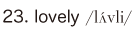 23. lovely