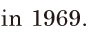 in 1969. //