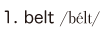 1. belt