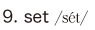 9. set