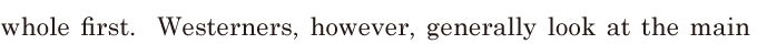 whole first. / <span class='nw'>Westerners</span>, / however, / <span class='nw'>generally</span> look at the <span class='nw'>main</span>