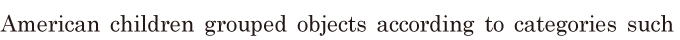 American children grouped objects / <span class='nw'>according</span> to <span class='nw'>categories</span> / such 