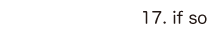17. if so