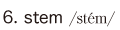 6. stem