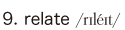 9. relate