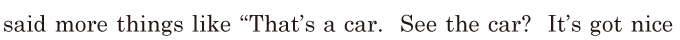said more things like / “That’s a car. / See the car? / It’s got nice 