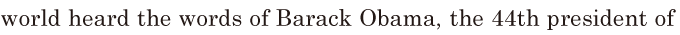 world / heard the words of <span class='nw'>Barack</span> <span class='nw'>Obama</span>, / the 44th president of
