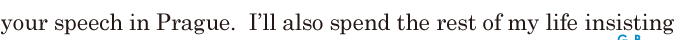 your speech in Prague. / I’ll also spend the rest of my life / <span class='nw'>insisting</span>  