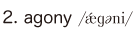 2. agony