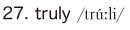 27. truly