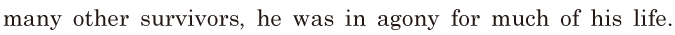 many other survivors, / he was in <span class='nw'>agony</span> / for much of his life. // 