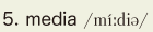 5. media