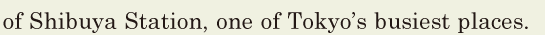 of Shibuya Station, / one of Tokyo’s busiest places. // 