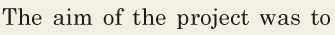 The <span class='nw'>aim</span> of the project was / to 