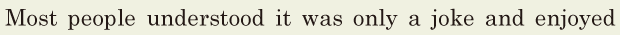 Most people understood / it was only a <span class='nw'>joke</span> / and enjoyed 