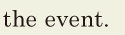 the <span class='nw'>event</span>. // 