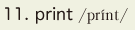 11. print