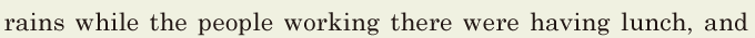 rains / while the people working there / were having lunch, / and 