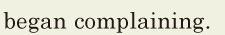 began complaining. // 