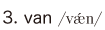 3. van