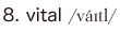 8. vital