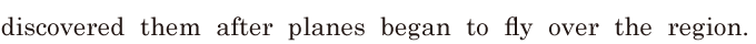 discovered them / after planes began to fly over the <span class='nw'>region</span>. //
