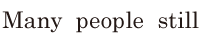 Many people still