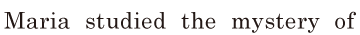 Maria studied the <span class='nw'>mystery</span> of 