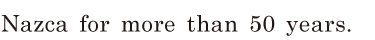 Nazca / for more than 50 years. // 