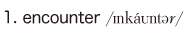 1. encounter