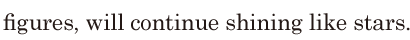 figures, / will continue <span class='nw'>shining</span> like stars. // 