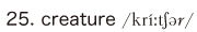 25. creature