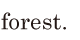 forest. // 