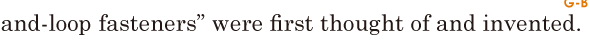  and-<span class='nw'>loop</span>]  <span class='nw'>fasteners</span>” were first thought of / and invented. // 