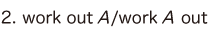 2. work out A /work A out