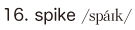 16. spike