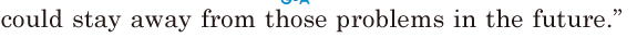 could stay away from those problems / in the future.” // 