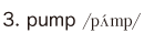 3. pump