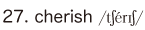 27. cherish