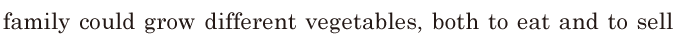 family could grow different <span class='nw'>vegetables</span>, / both to eat and to sell / 