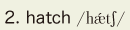 2. hatch