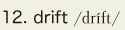 12. drift
