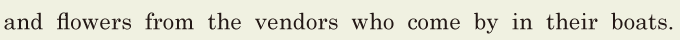 and flowers / from the <span class='nw'>vendors</span> / who come by / in their boats. // 