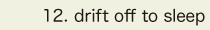 12. drift off to sleep