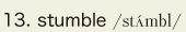 13. stumble