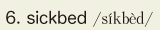 6. sickbed